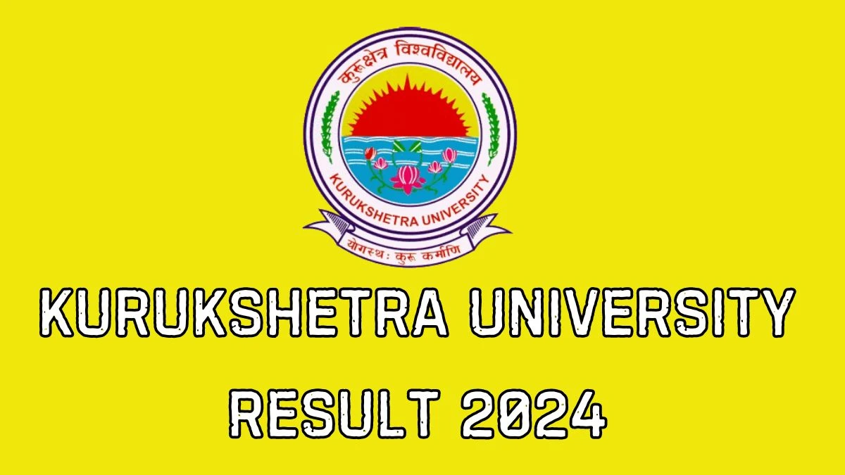 Kurukshetra University Result 2024 (Announced) at kuk.ac.in Check How To Download Details Here