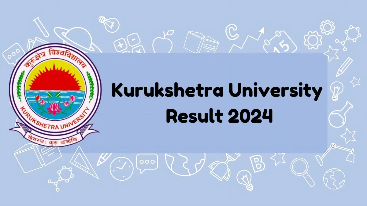 Kurukshetra University Result 2024 (Out) @ kuk.ac.in Check How To Download Details Here