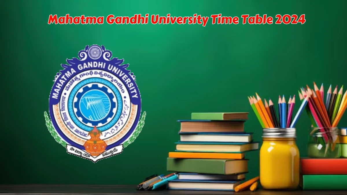 Mahatma Gandhi University Time Table 2024 (Out) @ mguniversity.ac.in UG (Ba/b.com/ Bba /b.sc) – VI Sem Updates Here