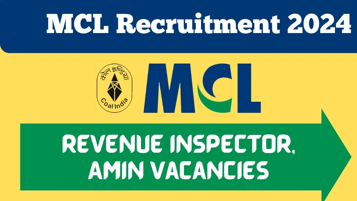 MCL Recruitment 2024 - Notification Out for Revenue Inspector, Amin Vacancies, Check Eligibility at mahanadicoal.in