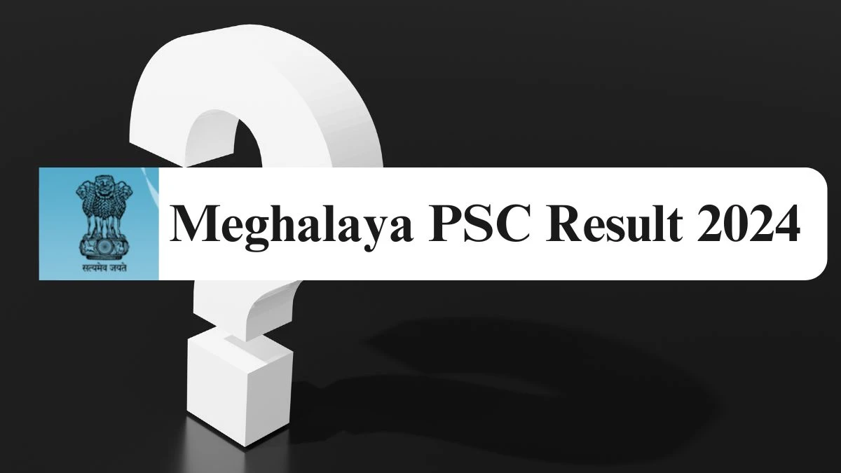 Meghalaya PSC Result 2024 Declared mpsc.nic.in Junior Engineer Check Meghalaya PSC Merit List Here