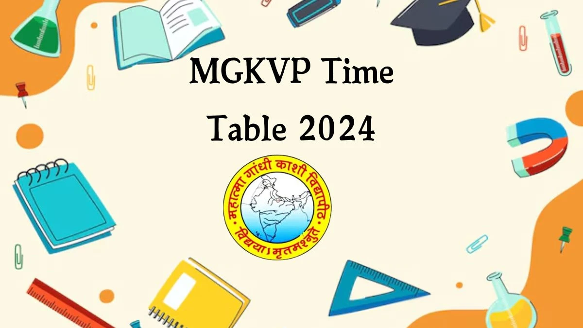 MGKVP Time Table 2024 (Released) mgkvp.ac.in Download MGKVP Date Sheet Updates Here