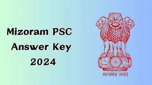 Mizoram PSC Answer Key 2024 Is Now available Download Group-B PDF here at mpsc.mizoram.gov.in - 06 September 2024