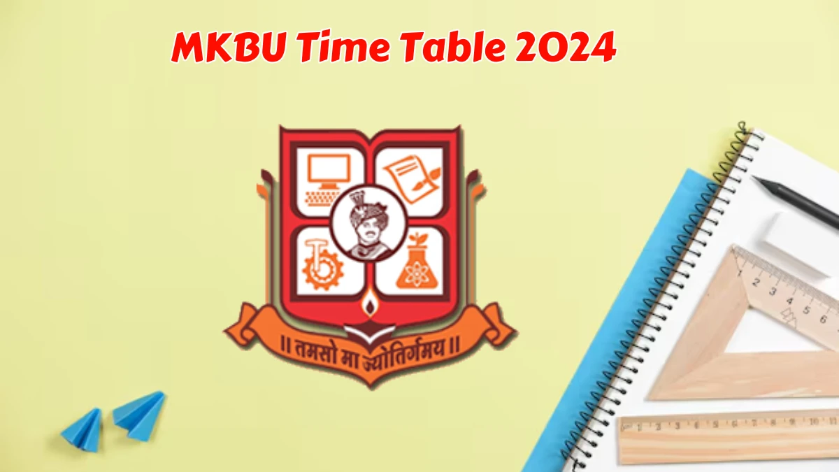 MKBU Time Table 2024 (Announced) at mkbhavuni.edu.in Get Direct PDF Details Here