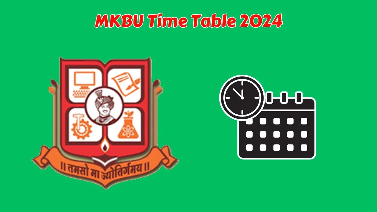 MKBU Time Table 2024 (Announced) at mkbhavuni.edu.in Get Direct PDF Details Here