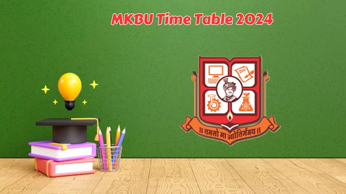 MKBU Time Table 2024 (Declared) at mkbhavuni.edu.in Get Direct PDF Details Here