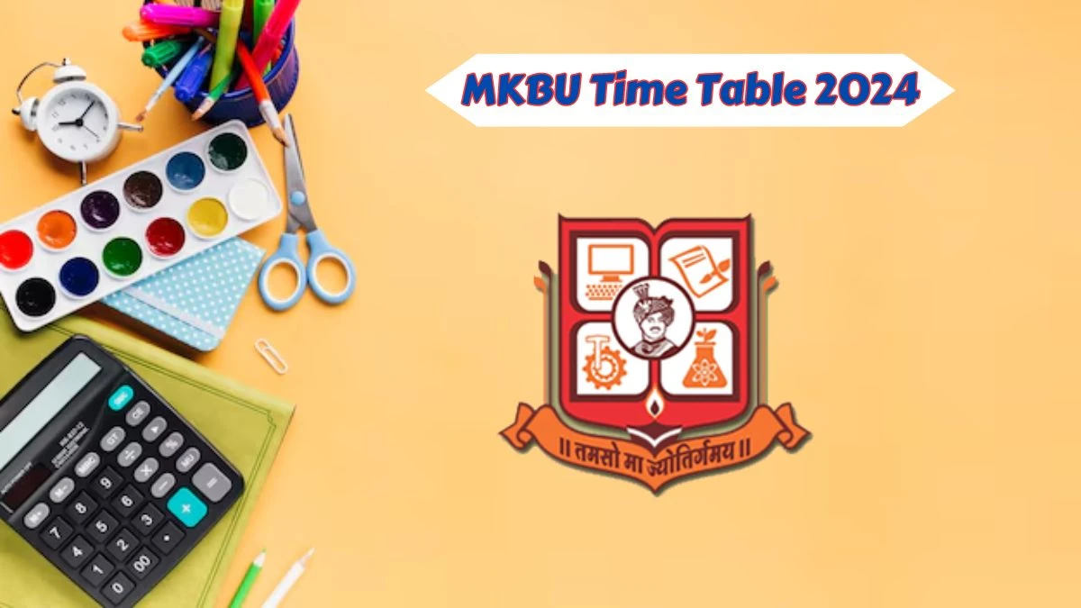 MKBU Time Table 2024 (Declared) at mkbhavuni.edu.in Get Direct PDF Details Here