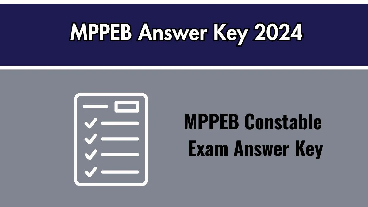 MPPEB Answer Key 2024 to be out for Constable: Check and Download answer Key PDF @ esb.mp.gov.in