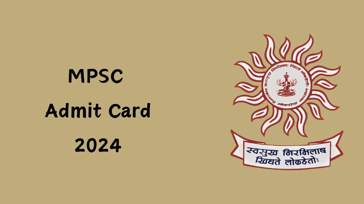 MPSC Admit Card 2024 will be notified soon Group-A and Group-B mpsc.gov.in Here You Can Check Out the exam date and other details - 23 September 2024