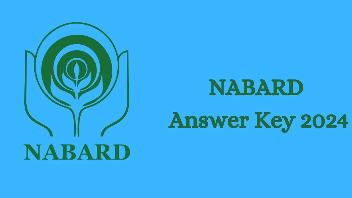 NABARD Answer Key 2024 is to be declared at nabard.org, Assistant Manager Download PDF Here @ 02 Sep 2024