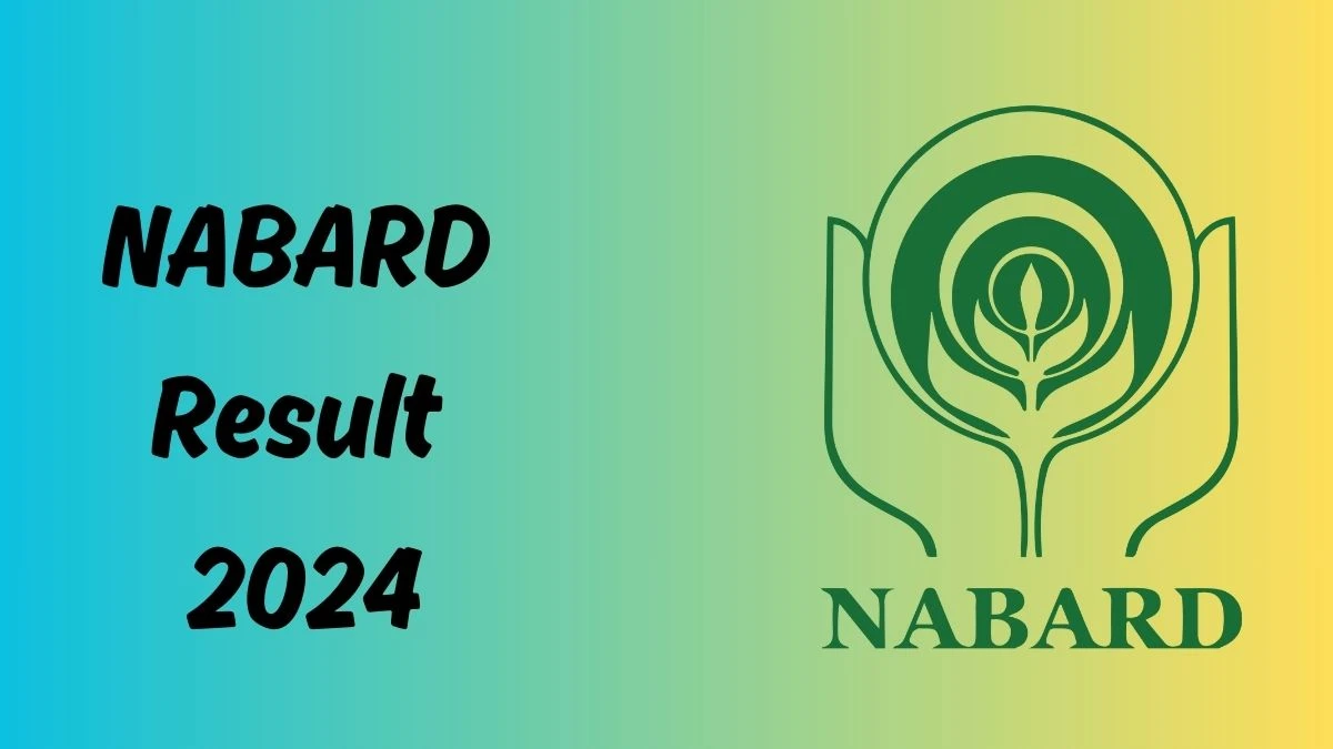 NABARD Result 2024 To Be Released at nabard.org Download the Result for the Assistant Manager - 11 September 2024