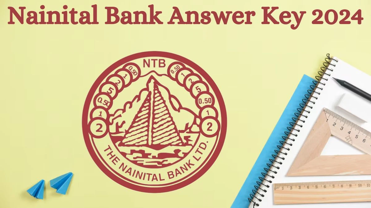 Nainital Bank Answer Key 2024 to be declared at nainitalbank.co.in, PO, IT Officer, Manager IT and CA Download PDF Here - 23 Sep 2024