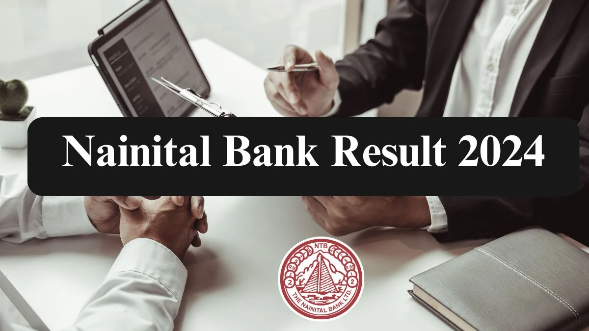 Nainital Bank Result 2024 To Be Released at nainitalbank.co.in Download the Result for the PO, IT Officer and Other Posts