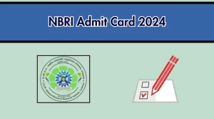 NBRI Admit Card 2024 will be released Junior Stenographer, Junior Hindi Translator, Security Officer Check Exam Date, Hall Ticket nbri.res.in