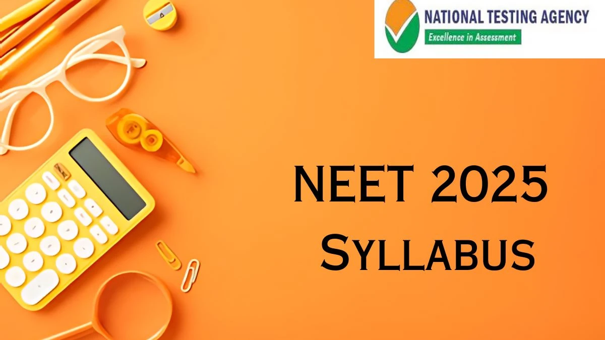 NEET 2025 Syllabus @ neet.nta.nic.in Check  Syllabus, Exam Pattern Details Here