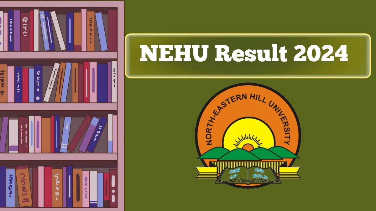 NEHU Result 2024 (Announced) at nehu.ac.in Check Commerce 3rd Sem Exam Result Link Here