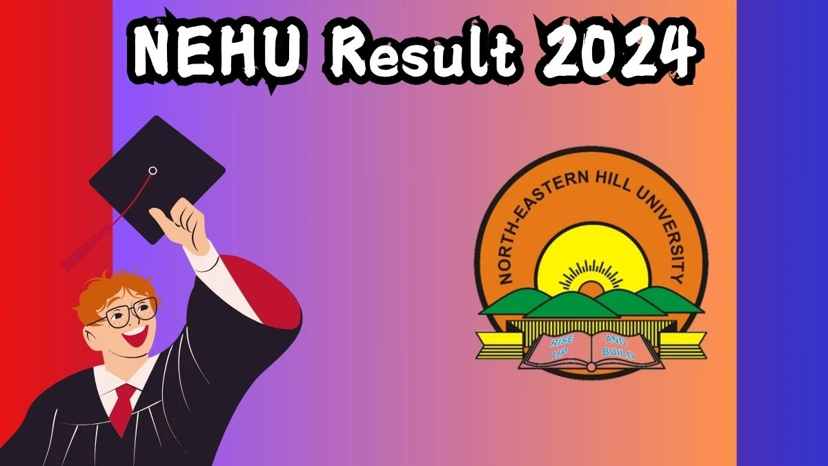 NEHU Result 2024 (Out) at nehu.ac.in Get 1st Professional BHMS & BAMS Exam Link Here