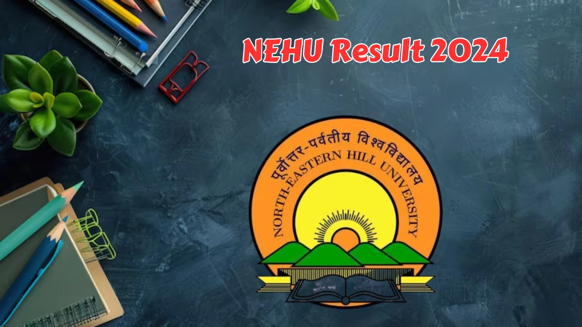 NEHU Result 2024 (Released) at nehu.ac.in Get Direct Link Updates Here