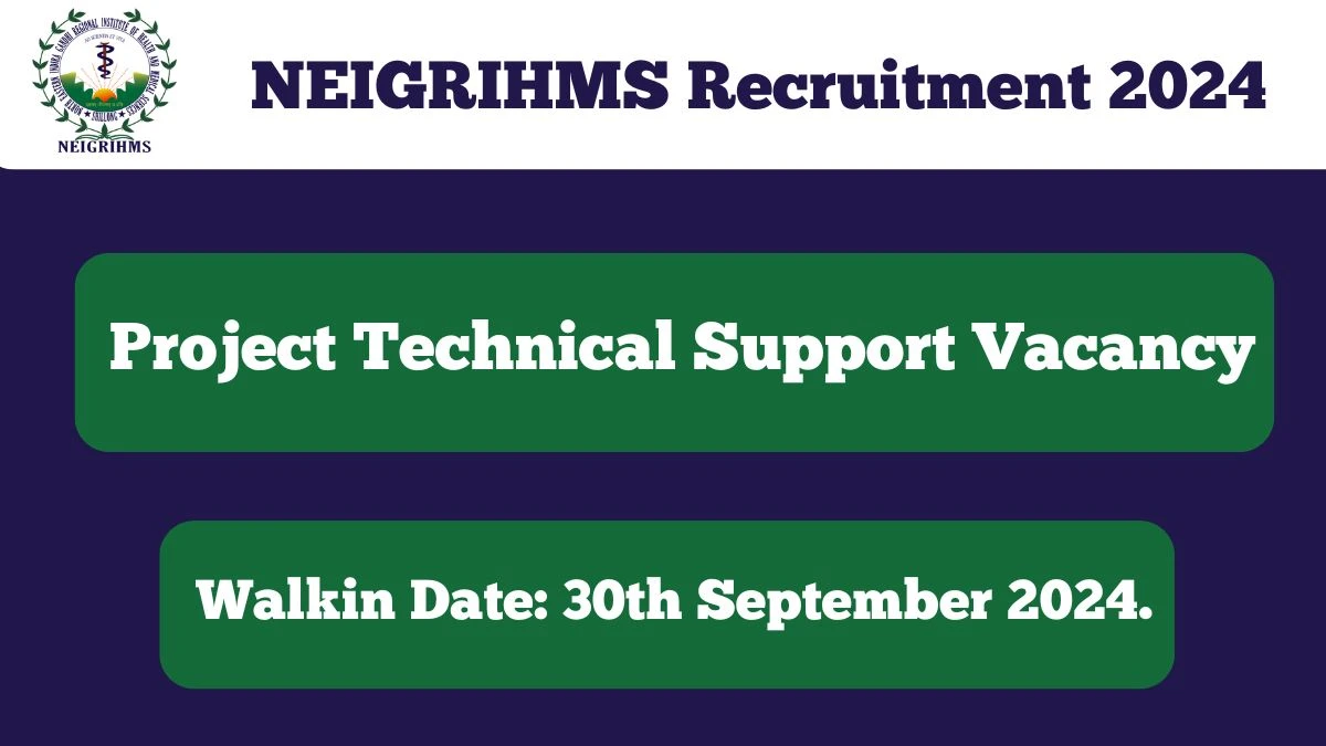 NEIGRIHMS Recruitment 2024 Walk-In Interviews for Project Technical Support Vacancy on 30th September 2024