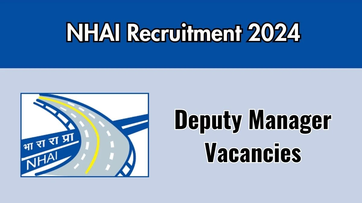 NHAI Recruitment 2024 New Notification Out, Check Post, Vacancies, Salary, Qualification, Age Limit and How to Apply