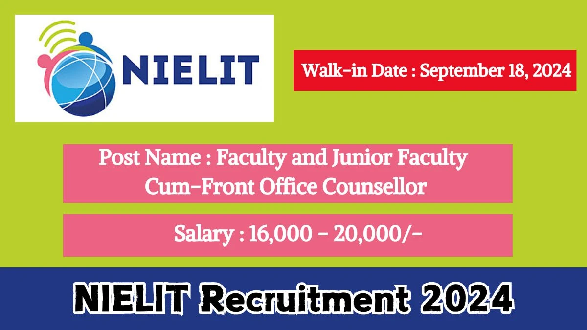 NIELIT Recruitment 2024 Walk-In Interviews for Faculty and Junior Faculty Cum-Front Office Counsellor on September 18, 2024