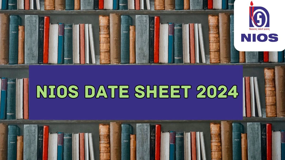 NIOS Date Sheet 2024 at nios.ac.in Check September Practical Exam Date Sheet Details Here