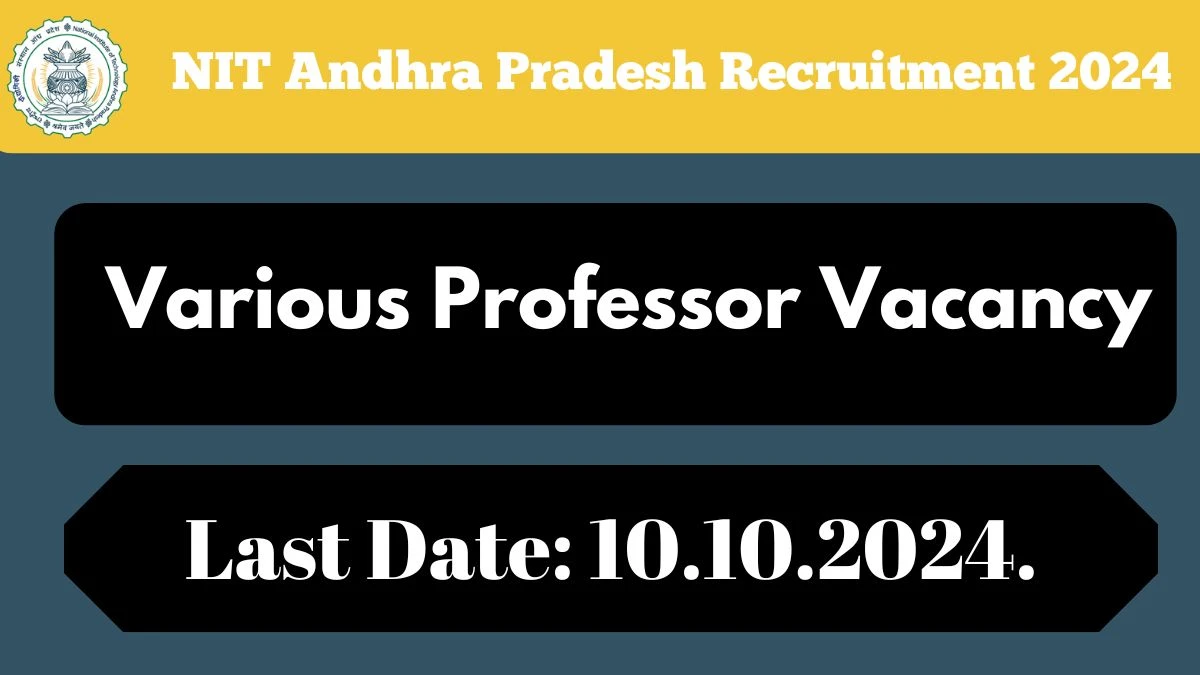 NIT Andhra Pradesh Recruitment 2024 - Latest Professor Vacancies on 23 September 2024