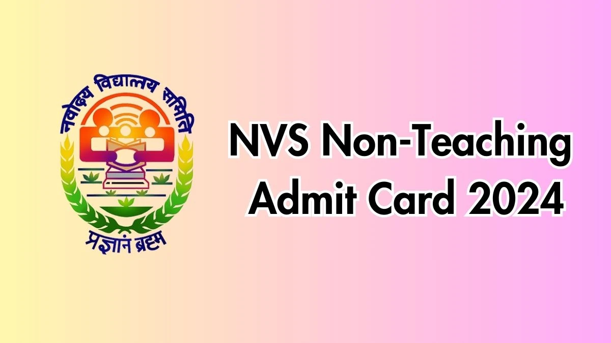 NVS Admit Card 2024 will be released Non-Teaching Check Exam Date, Hall Ticket navodaya.gov.in