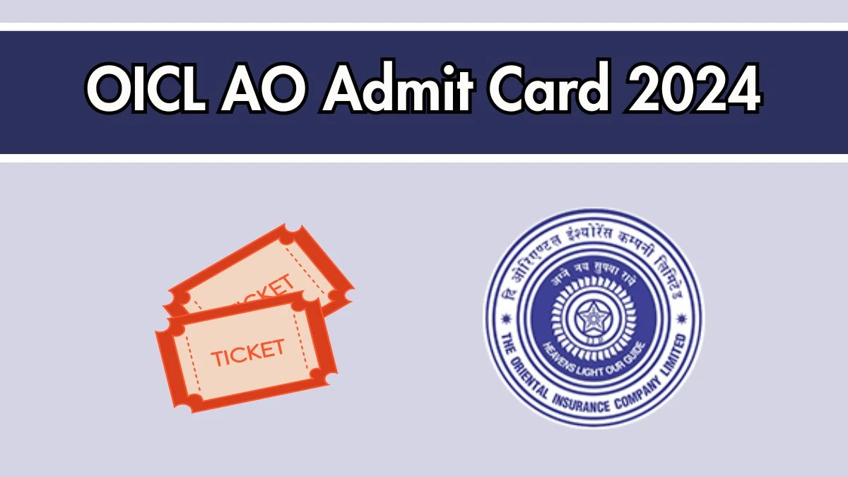 OICL Admit Card 2024 For Administrative Officers released Check and Download Hall Ticket, Exam Date @ orientalinsurance.org.in