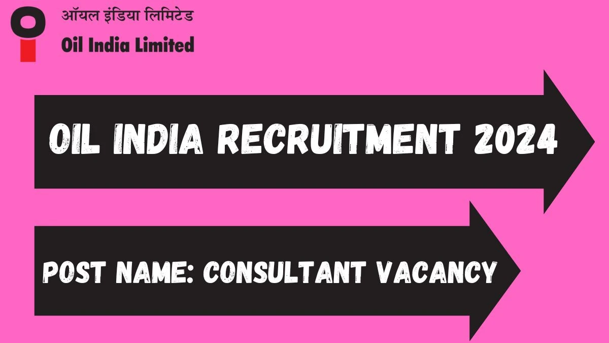 Oil India Recruitment 2024 Notification Out Consultant, Check Eligibility at oil-india.com