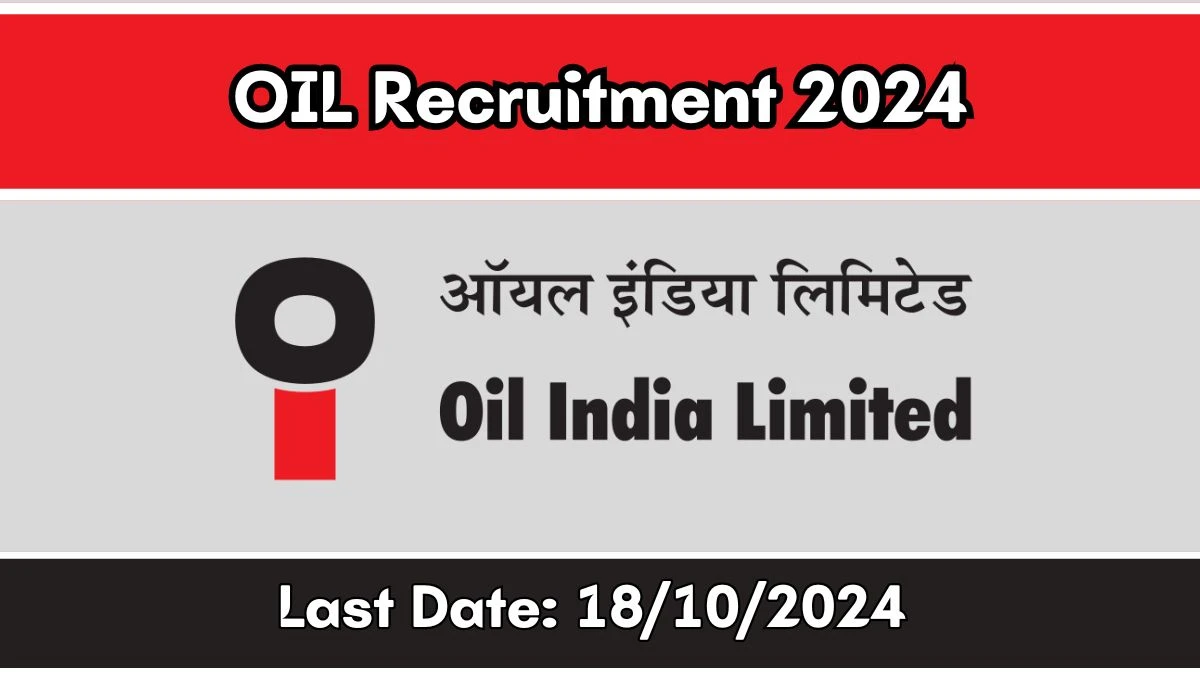 OIL Recruitment 2024 New Notification Out, Check Post, Vacancies, Salary, Qualification, Age Limit and How to Apply