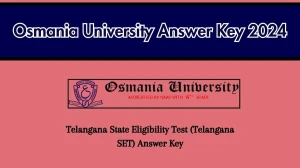 Osmania University Answer Key 2024 Available for the Telangana SET Download Answer Key PDF at telanganaset.org