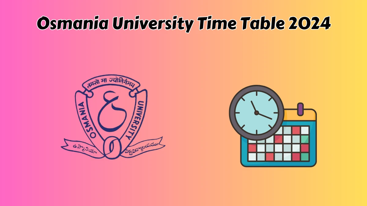 Osmania University Time Table 2024 (Declared) at osmania.ac.in Bs-MS Computer Science Link Here