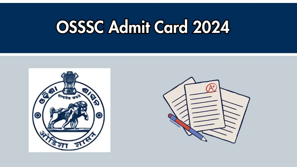 OSSSC Admit Card 2024 Release Direct Link to Download OSSSC Revenue Inspector, Amin and Other Posts Admit Card osssc.gov.in