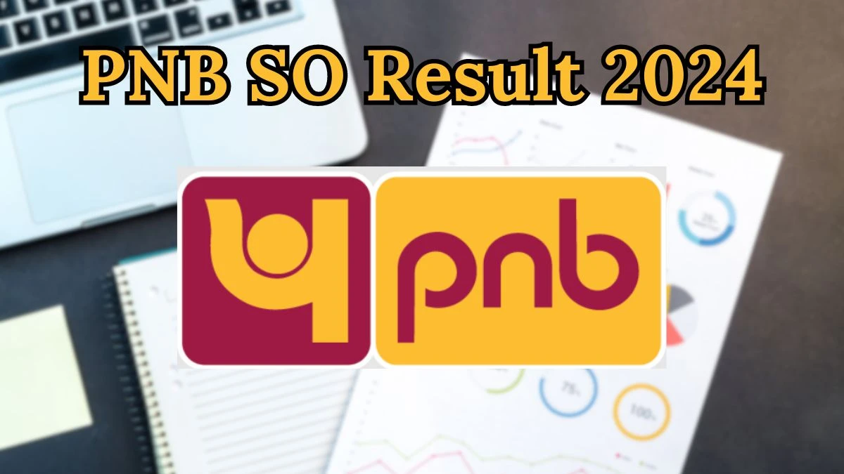 PNB Result 2024 Announced. Direct Link to Check PNB Specialist Officer (SO) Result 2024 pnbindia.in