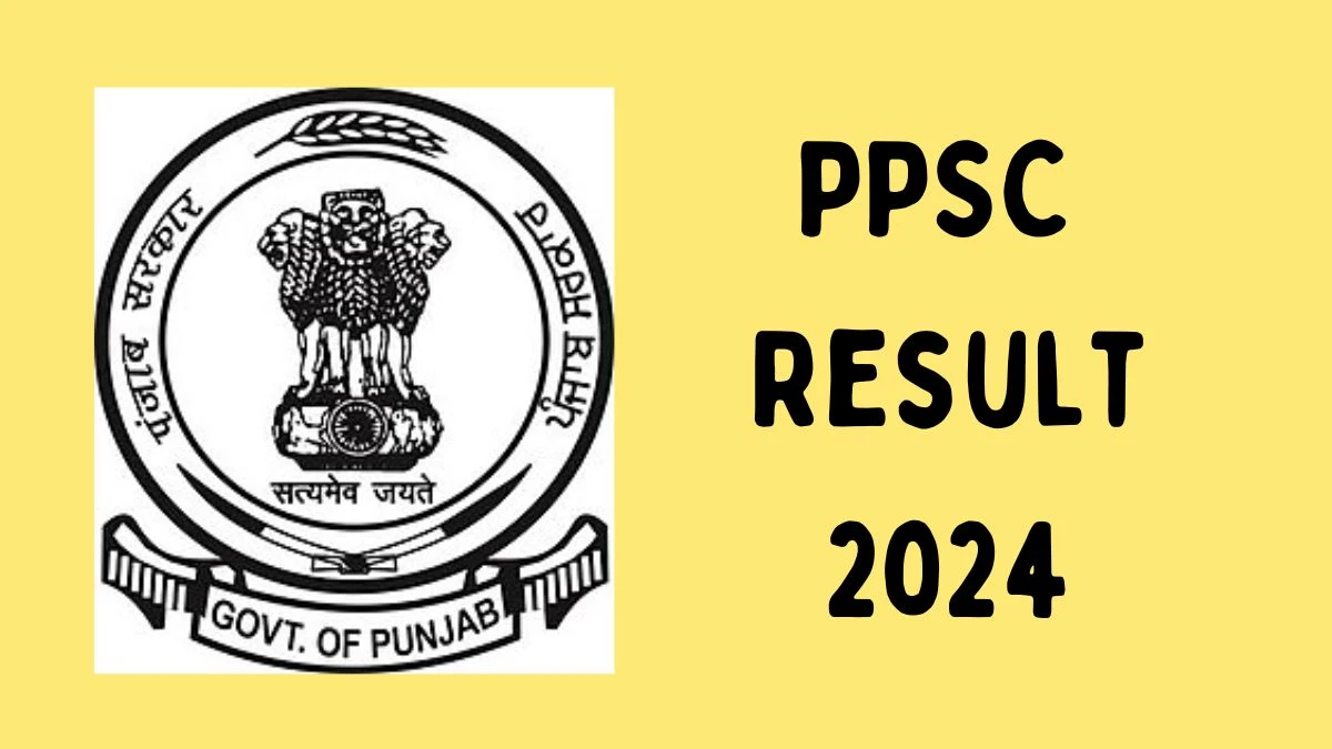 PPSC Result 2024 Announced. Direct Link to Check PPSC Assistant Town Planner Result 2024 ppsc.gov.in - 11 September 2024