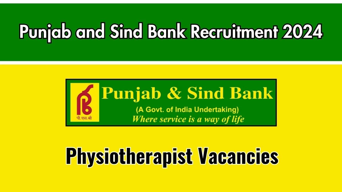 Punjab and Sind Bank Recruitment 2024 New Notification Out, Check Post, Vacancies, Salary, Qualification, Age Limit and How to Apply