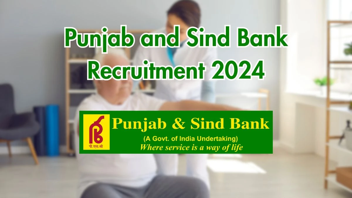 Punjab and Sind Bank Recruitment 2024 Notification Out Physiotherapist, Check Eligibility at punjabandsindbank.co.in