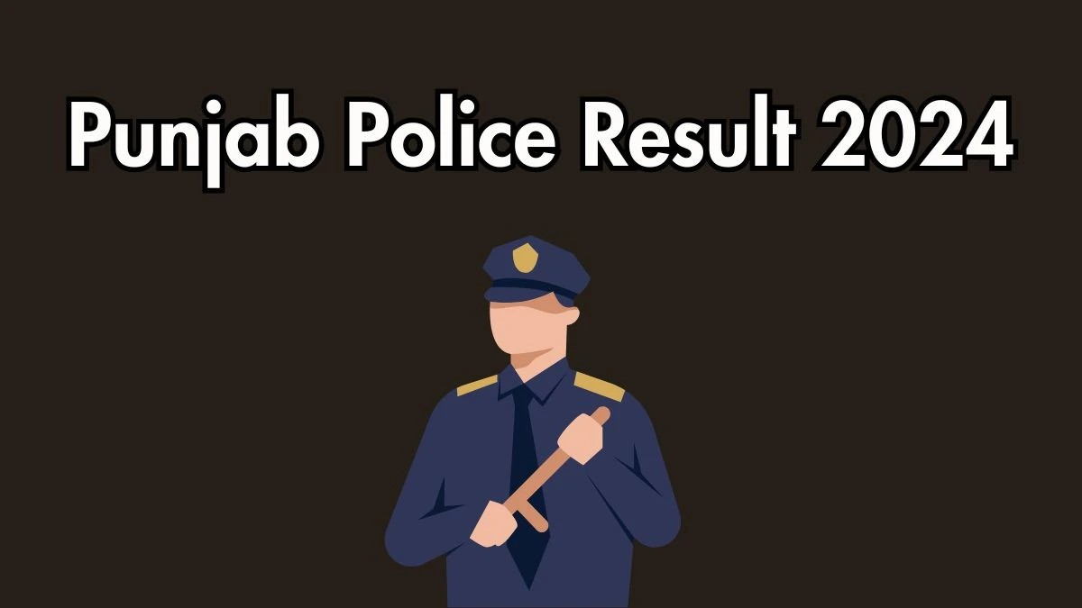 Punjab Police Result 2024 To Be Announced Soon Constable @ punjabpolice.gov.in check Scorecard, Merit List