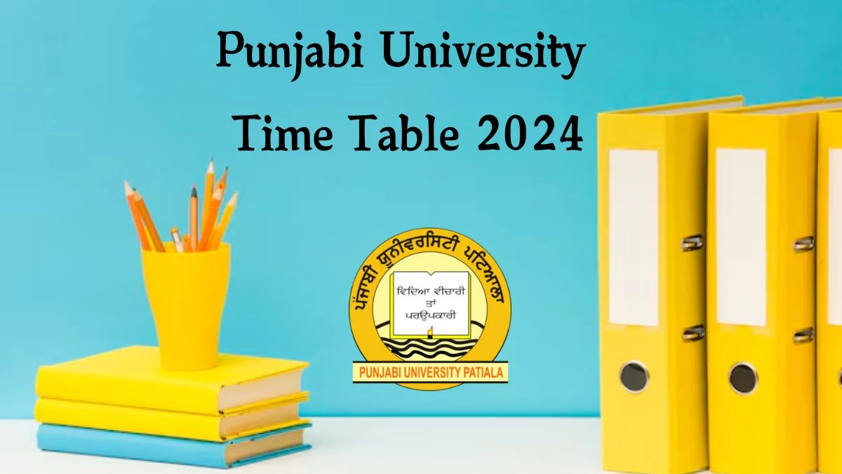 Punjabi University Time Table 2024 (Announced) at punjabiuniversity.ac.in Check and Download Here