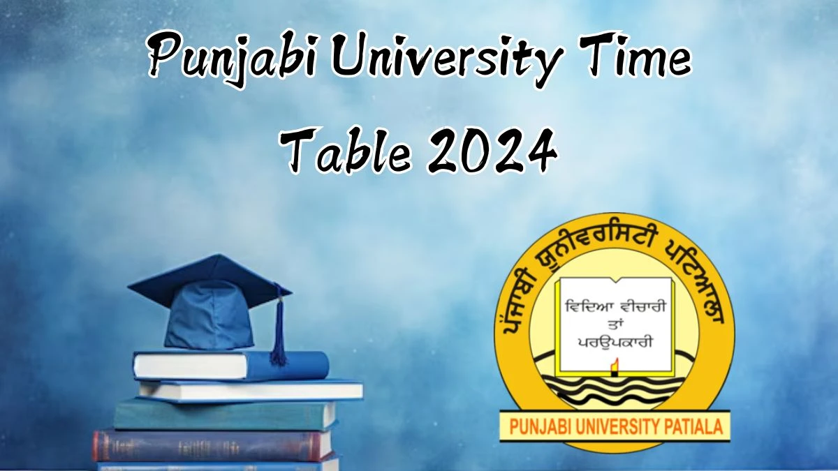 Punjabi University Time Table 2024 (Released) at punjabiuniversity.ac.in Check and Download Here