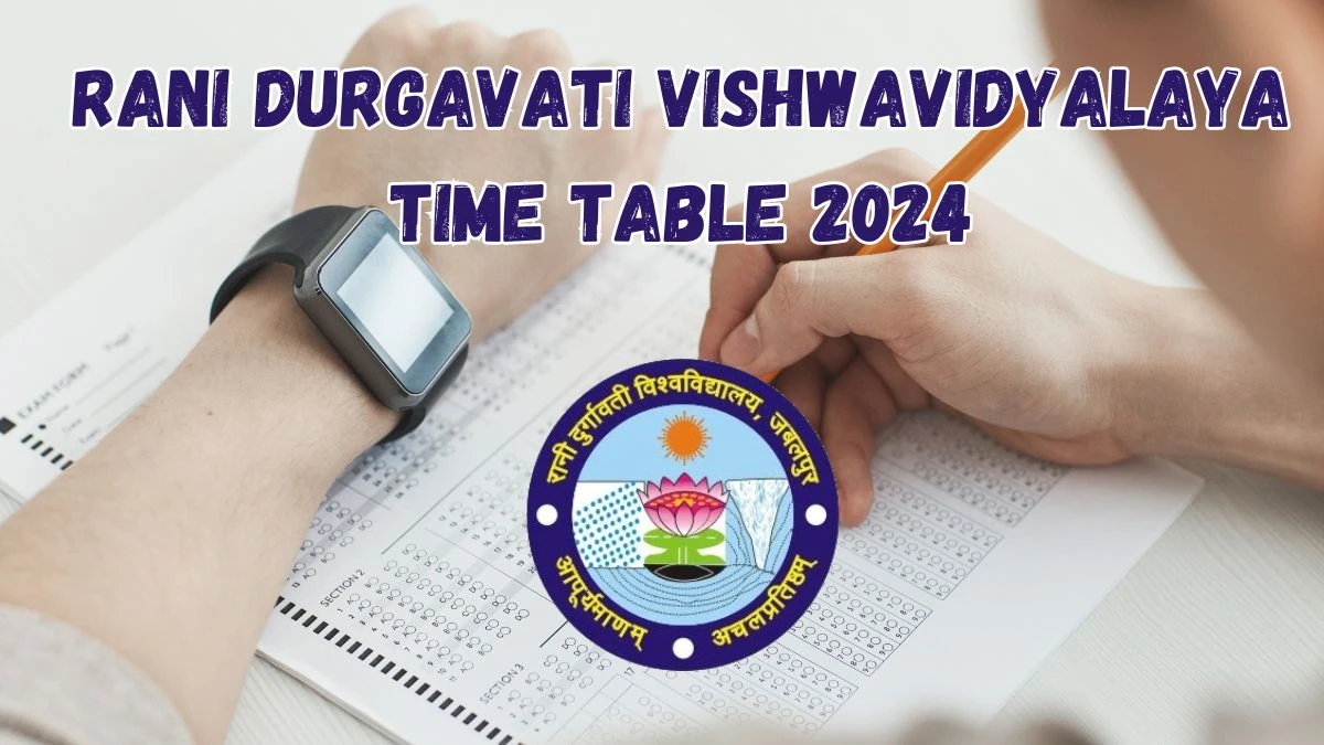 Rani Durgavati Vishwavidyalaya Time Table 2024 (Out) rdunijbpin.org Download Rani Durgavati Vishwavidyalaya Date Sheet Here