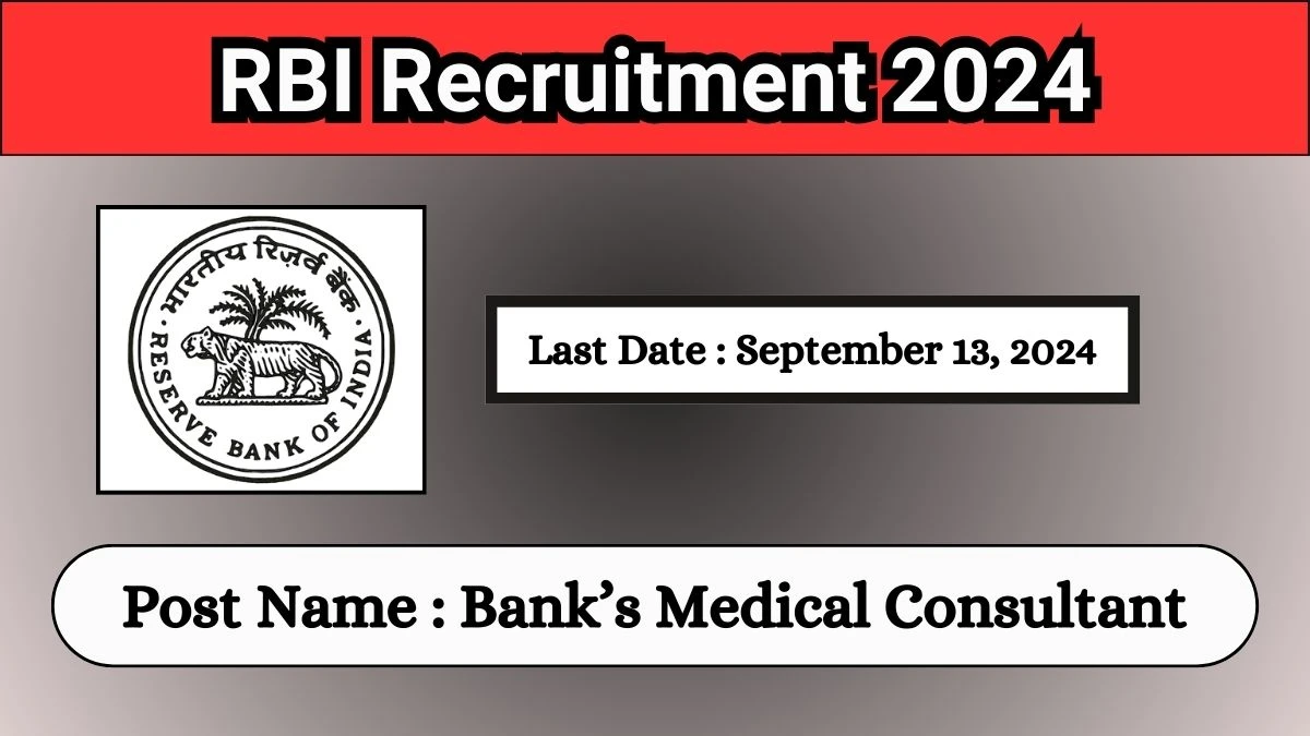 RBI Recruitment 2024 - Latest Bank’s Medical Consultant Vacancies on September 04, 2024