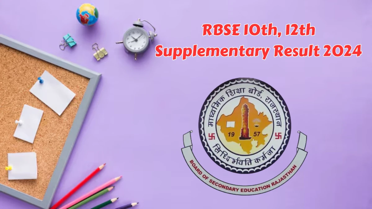 RBSE 10th, 12th Supplementary Result 2024 (Declared) @ rajeduboard.rajasthan.gov.in Check RBSE 10th, 12th Exam Result Download Here