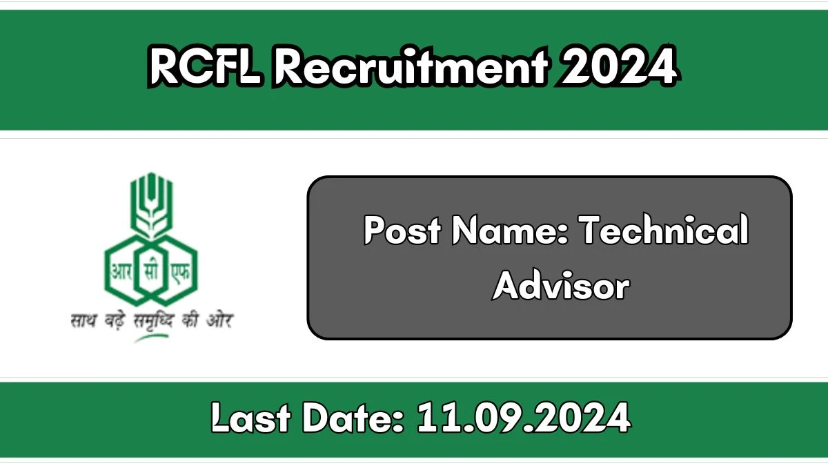 RCFL Recruitment 2024 - Latest Technical Advisor Vacancies on 02 September 2024