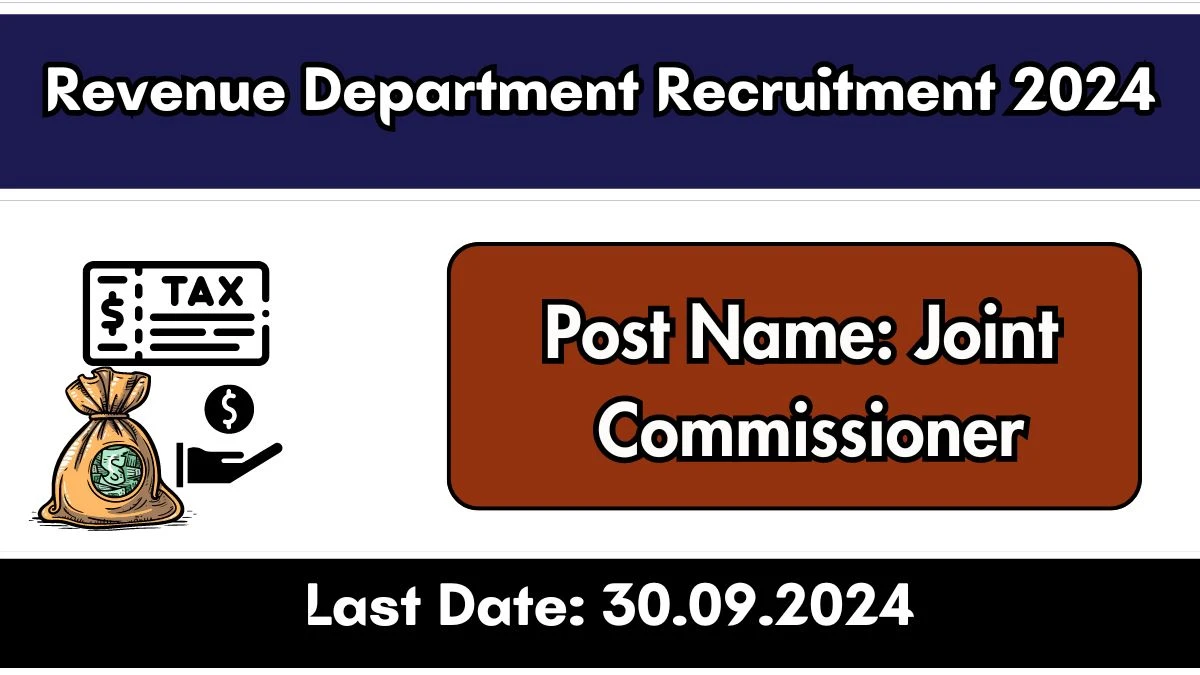 Revenue Department Recruitment 2024 - Latest Joint Commissioner Vacancies on 20 September 2024