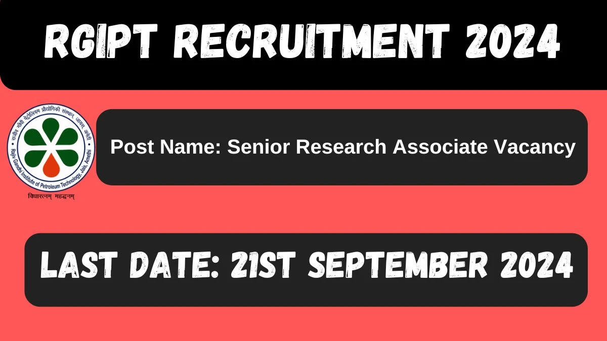 RGIPT Recruitment 2024 Notification Out for Senior Research Associate Vacancies, Check Eligibility at rgipt.ac.in