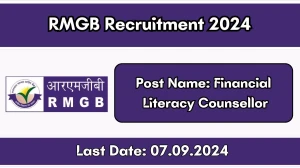 RMGB Recruitment 2024 - Latest Financial Literacy Counsellor Vacancies on 04 September 2024