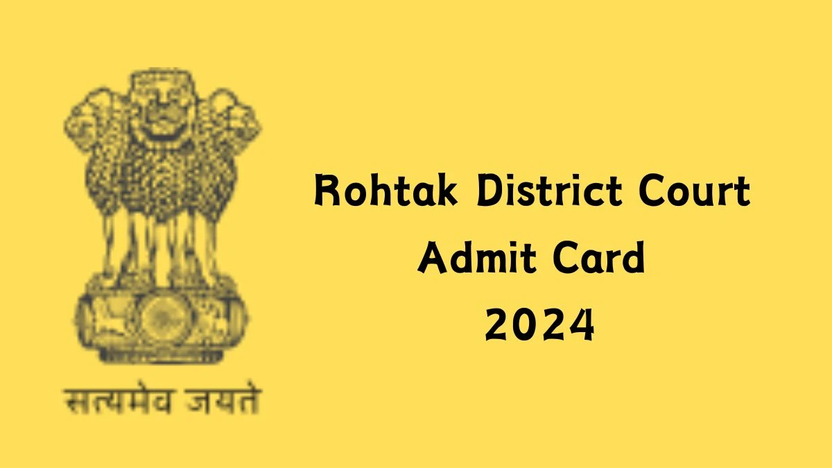 Rohtak District Court Admit Card 2024 will be notified soon Clerk, Driver rohtak.dcourts.gov.in Here You Can Check Out the exam date and other details - 26 September 2024