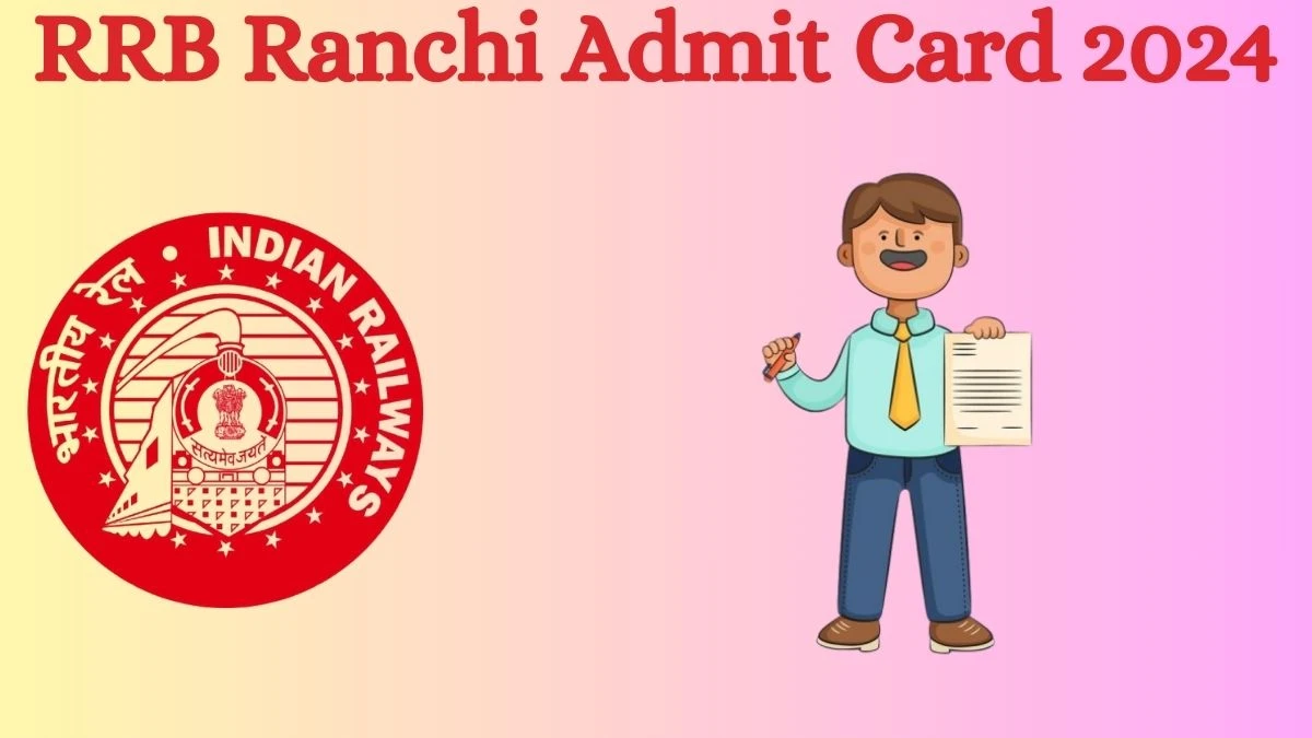 RRB Ranchi Admit Card 2024 Release Direct Link to Download RRB Ranchi Level-5 Admit Card rrbranchi.gov.in - 03 Sep 2024